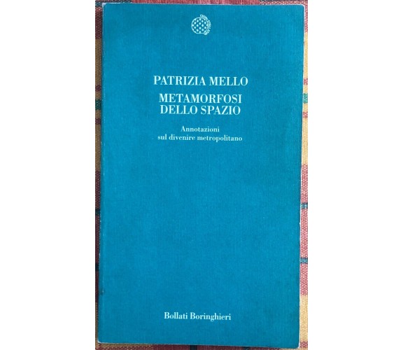  Metamorfosi dello spazio. Annotazioni sul divenire metropolitano di Patrizia M