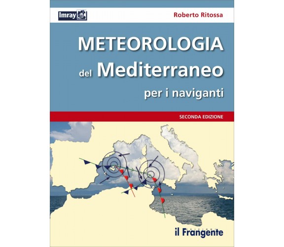 Meteorologia del Mediterraneo per i naviganti-Roberto Ritossa-Il Frangente-2013