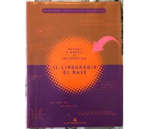  Metodi e moduli di matematica. Il linguaggio di base. Per le Scuole superiori	 