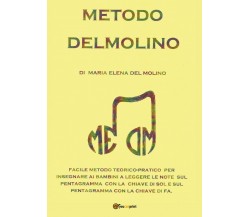 Metodo Delmolino. Facile metodo per insegnare ai bambini a leggere le note sui p