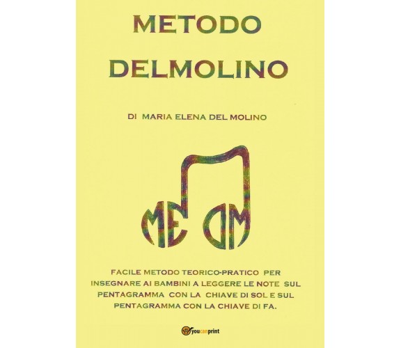 Metodo Delmolino. Facile metodo per insegnare ai bambini a leggere le note sui p