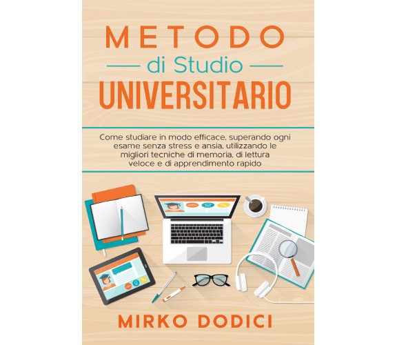 Metodo di Studio Universitario: come studiare in modo efficace, superando ogni..