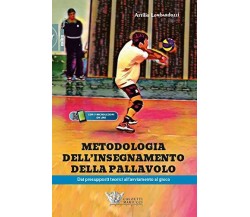 Metodologia dell'insegnamento della pallavolo - Attilio Lombardozzi - 2021