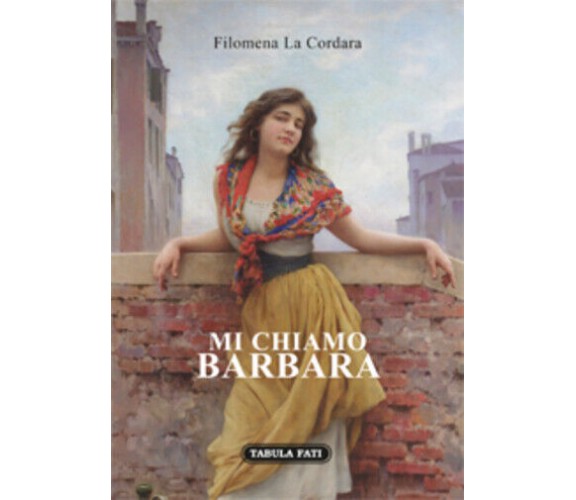 Mi chiamo Barbara di Filomena La Cordara, 2017, Tabula Fati