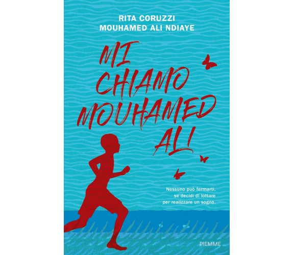 Mi chiamo Mouhamed Ali - Rita Coruzzi, Mouhamed Ali Ndiaye - Piemme, 2019