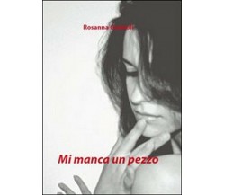 Mi manca un pezzo	 di Rosanna Guaitoli,  2010,  Youcanprint