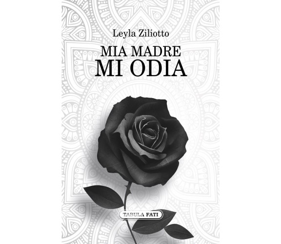 Mia madre mi odia di Leyla Ziliotto, 2017, Tabula Fati