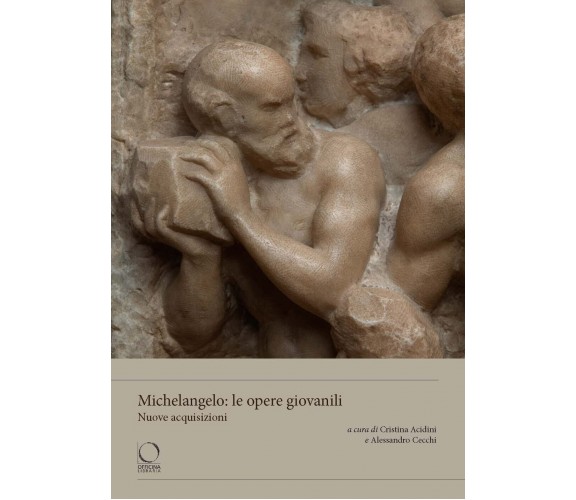 Michelangelo: le opere giovanili. Nuove acquisizioni - C. Acidini - 2023