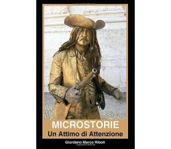 Microstorie un Attimo Di Attenzione Microstorie Di Giordano Marco Riboli di Gior