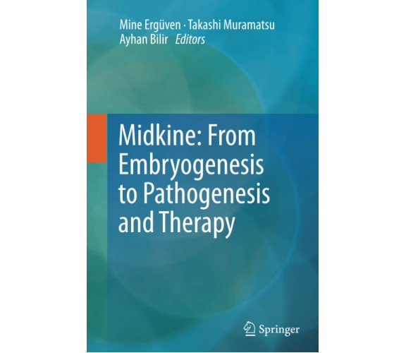 Midkine: From Embryogenesis to Pathogenesis and Therapy - Mine Ergüven - 2014