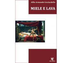 Miele e Lava	 di Alfio A. Licciardello,  Algra Editore