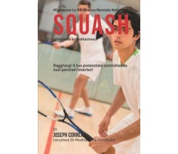 Migliorari La Resistenza Mentale Nello Squash Utilizzando La Meditazione - 2015