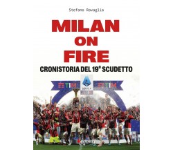 Milan on fire. Cronistoria del 19° scudetto - Stefano Ravaglia - Kenness, 2022 