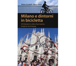 Milano e dintorni in bicicletta - Matteo Scarabelli, Alberto Soana-Ediciclo,2015