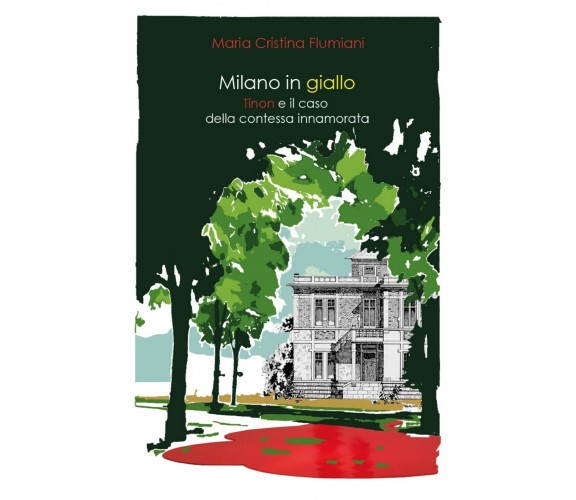 Milano in giallo. Il commissario Tinon e il caso della contessa innamorata.