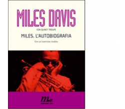 Miles. L'autobiografia di Miles Davis, Quincy Troupe - minimum fax, 2010