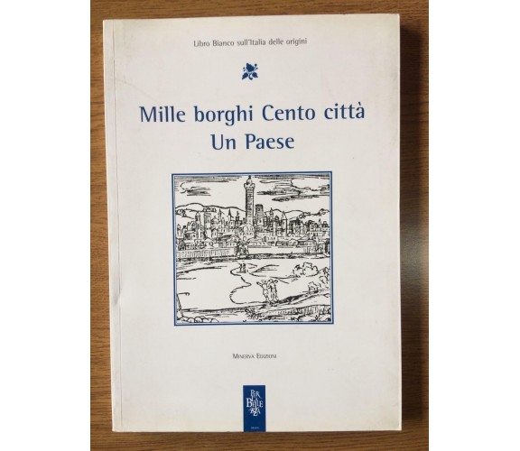 Mille borghi Cento città Un Paese - V. Emiliani - Minerva Edizioni - 2006 - AR