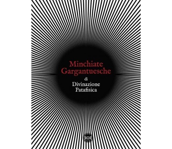 Minchiate gargantuesche di divinazione patafisica. Con 22 Carte di Tina Tonampe