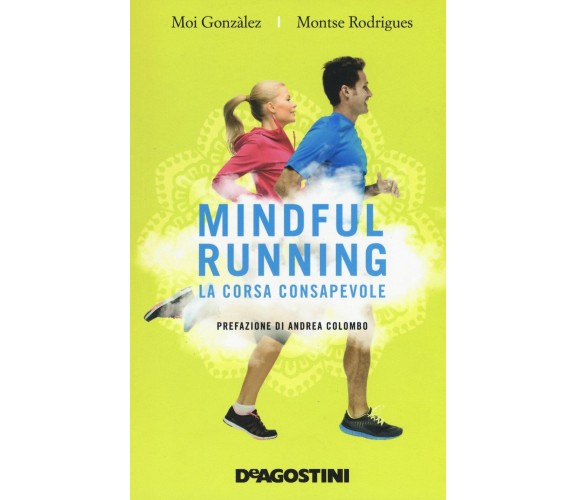 Mindful running - Moi González, Montse Rodrigues - De Agostini,  2017