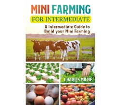 Mini Farming for Intermediate di Charles Milne,  2021,  Youcanprint