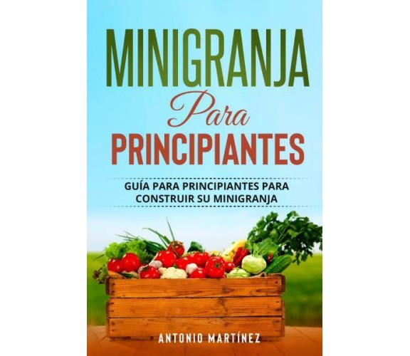 Minigranja para principiantes Guía para principiantes para construir su minigran