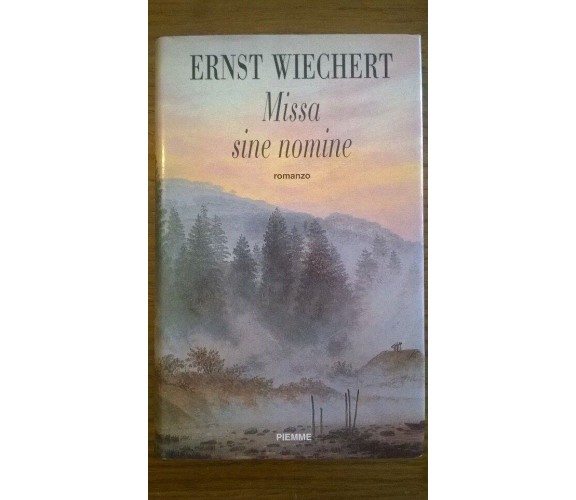 Missa sine nomine - Ernst Wiechert - Piemme, 1995, Rarissimo