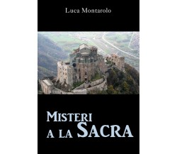 Misteri a la Sacra di Luca Montarolo,  2022,  Youcanprint