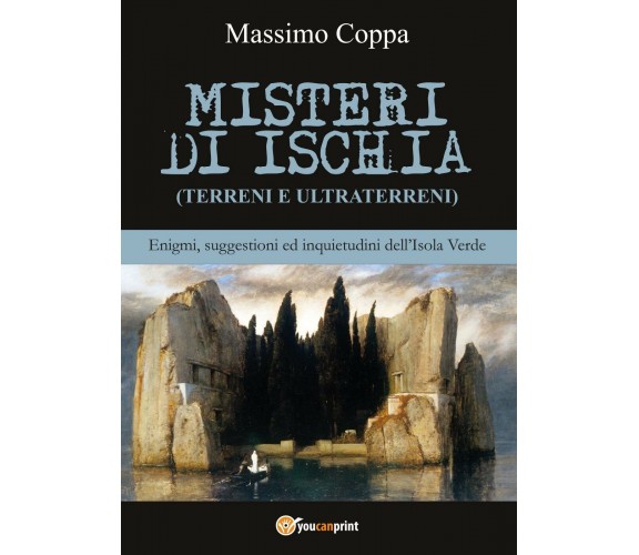 Misteri di Ischia di Massimo Coppa,  2017,  Youcanprint