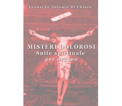 Misteri dolorosi Suite spirituale per organo di Leonardo Antonio Di Chiara,  202