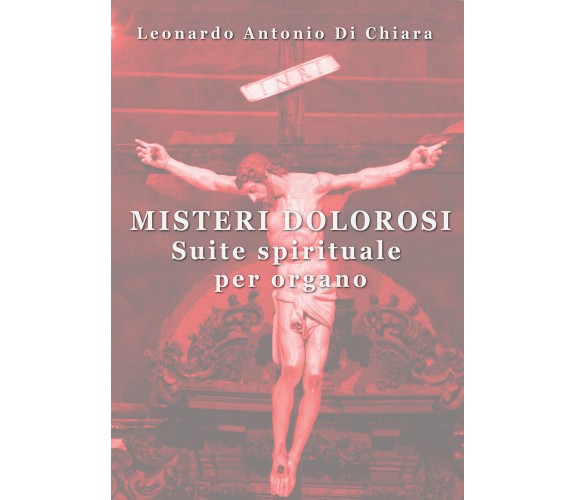 Misteri dolorosi Suite spirituale per organo di Leonardo Antonio Di Chiara,  202