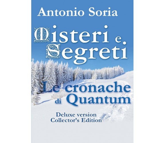 Misteri e Segreti. Le cronache di Quantum (Deluxe version) Collector’s Edition