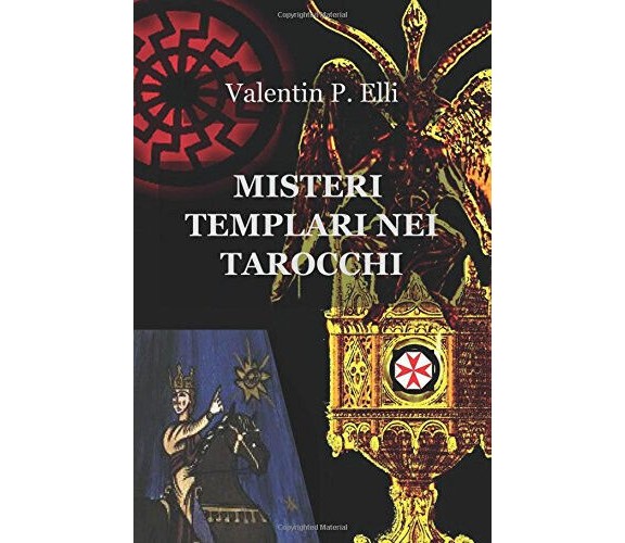 Misteri templari nei tarocchi - Patrizia Elli - ilmiolibro, 2013