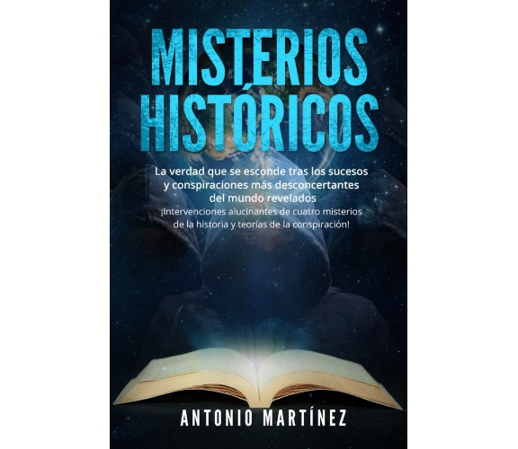 Misterios históricos. La verdad que se esconde tras los sucesos y conspiraciones