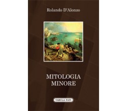 Mitologia minore di Rolando D’Alonzo, 2014, Tabula Fati