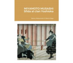 Miyamoto Musashi: sfida al clan Yoshioka - Satoru Matsumoto, Marco Daga - 2020