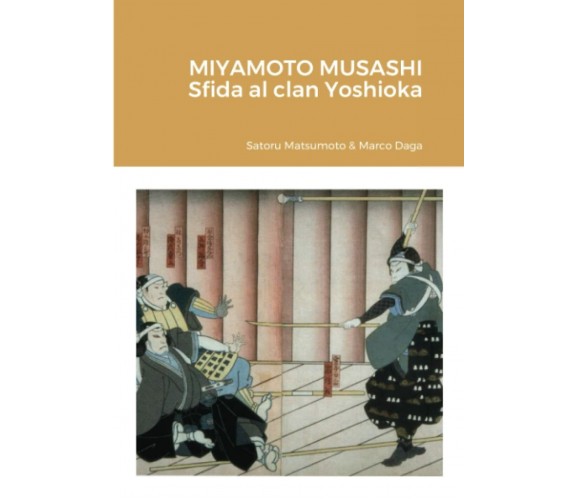 Miyamoto Musashi: sfida al clan Yoshioka - Satoru Matsumoto, Marco Daga - 2020