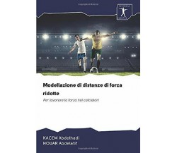 Modellazione di distanze di forza ridotte -  Kacem Abdelhadi, Houar Abdelatif 