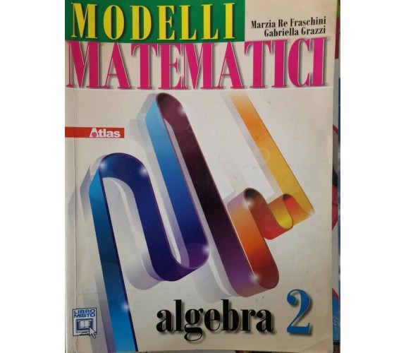 Modelli Matematici,  di Fraschini, Grazzi,  2011,  Atlas  - ER