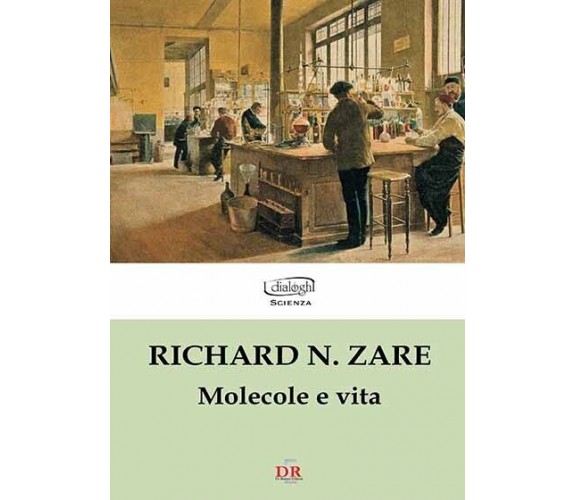 Molecole e vita di Richard N. Zare, 2008, Di Renzo Editore