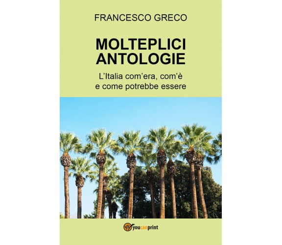 Molteplici antologie. L’Italia com’era, com’è e come potrebbe essere di Francesc