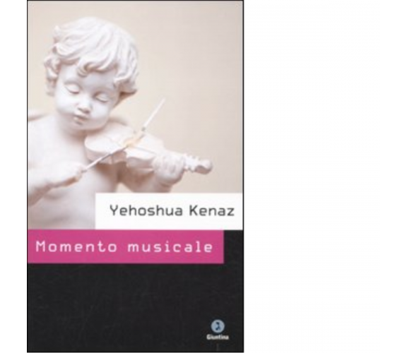 Momento musicale di Yehoshua Kenaz - giuntina, 2010