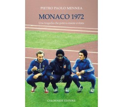 Monaco 1972. Una tragedia che poteva essere evitata - Pietro Paolo Mennea - 2020