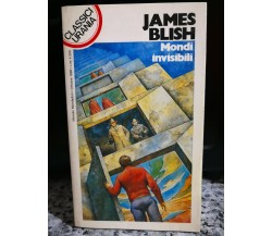 Mondi invisibili	 di James Blish,  1988,  Mondadori -F