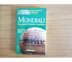 Mondiali. Racconti di vittorie e sconfitte - AA. VV. - Il giornale - 2014 - AR