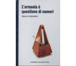 Mondo matematico n. 10 - L’armonia è questione di numeri. Musica e matematica	 d