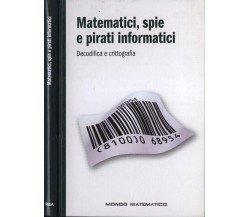 Mondo matematico n. 2 - Matematici, spie e pirati informatici. Decodifica e crit