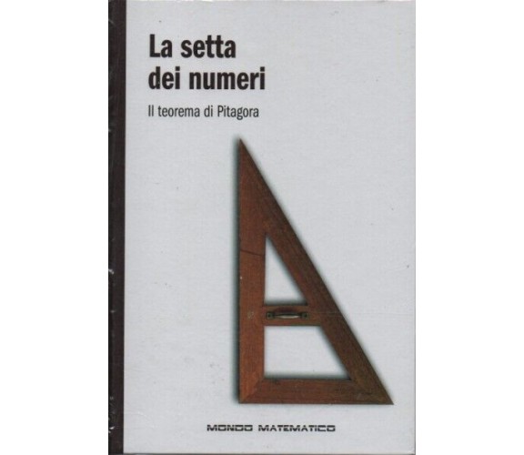 Mondo matematico n. 4 - La setta dei numeri. Il teorema di Pitagora di Aa.vv., 