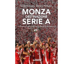 Monza. Destinazione Serie A - Giulio Artesani, Stefano Peduzzi - DIARKOS, 2022