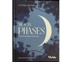 Moon phases. Vivere in armonia con la luna di Cecilia Lattari, 2021, Vivida