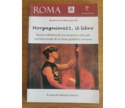 Morgagniore21, il libro - F. Fantera - Municipio Roma XII - 2015 - AR